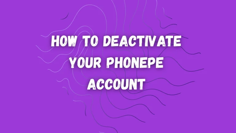 How to Deactivate Your PhonePe Account